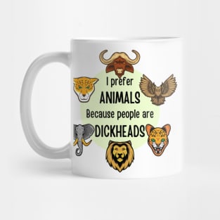 I prefer animals because people are dickheads Mug